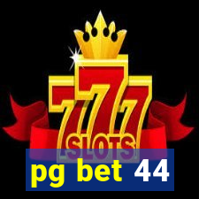 pg bet 44